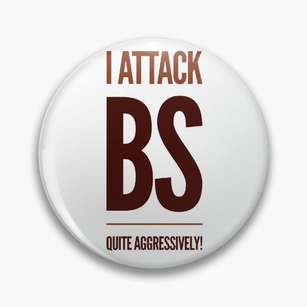 Item preview, I Attack BS Quite Aggressively! designed and sold by OfferHeat.