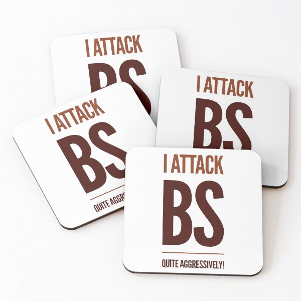 Item preview, I Attack BS Quite Aggressively! designed and sold by OfferHeat.