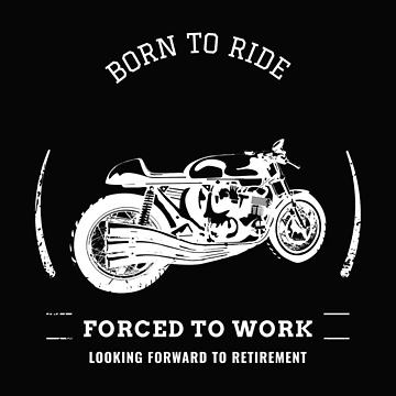 Artwork thumbnail, Born To Ride, Forced To Work by JodyzDesigns