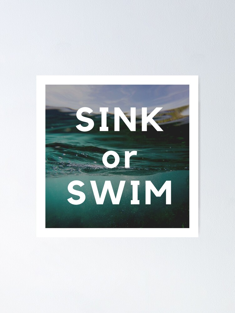 Sink Or Swim Quotes Poster By Nachivan Redbubble