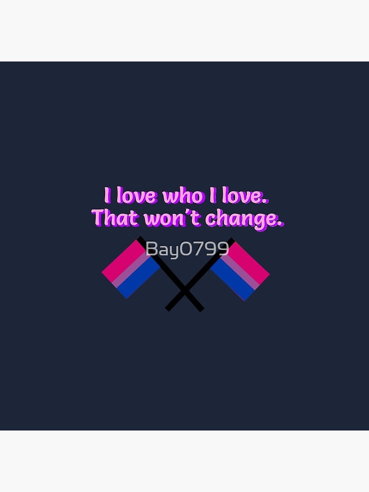 I Love Who I Love - Bisexual Flag Design by Bay0799