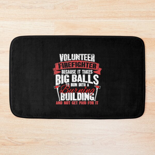 Item preview, Volunteer Firefighter Because It Takes Big Balls To Run Into A Burning Building And Not Get Paid For It designed and sold by Captain Mood.
