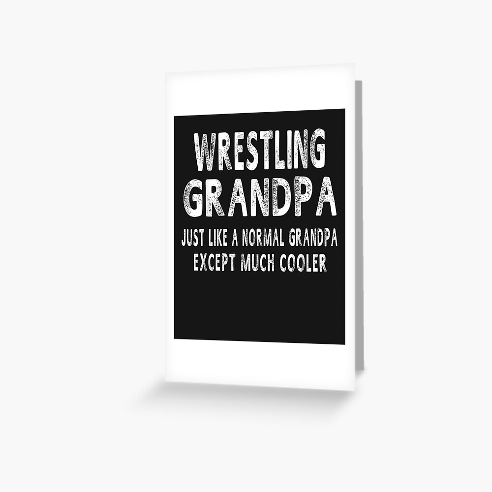 Download Wrestling Grandpa Father S Day Gifts Grandpa Men S Greeting Card By Josephdevereux Redbubble