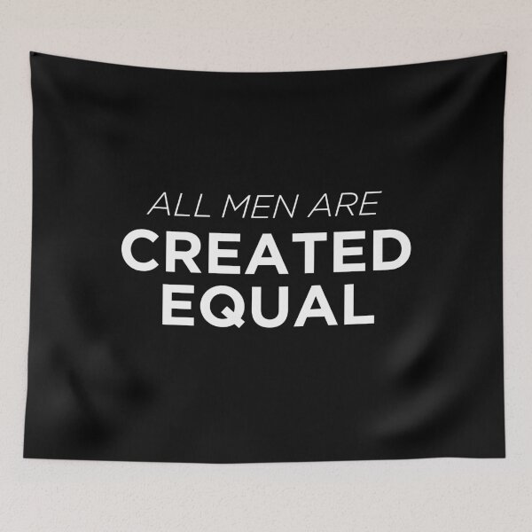 Item preview, All Men Are Created Equal designed and sold by JusticeFaction.