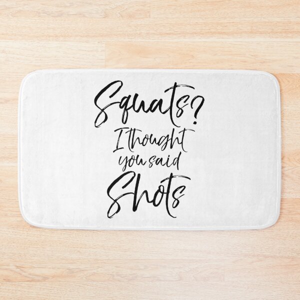 Item preview, Squats? I Thought You Said Shots Funny Workout Quote designed and sold by TNDesignStudio.