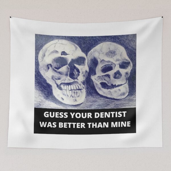 Item preview, Guess your dentist was better than mine designed and sold by Bagsyrose.