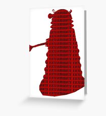 EXTERMINATE! Greeting Card