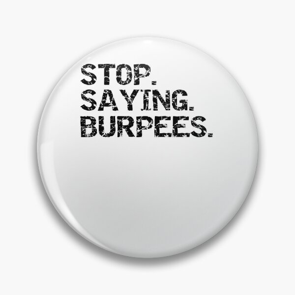 Artikelvorschau, Funny High Intensity Stop. Saying. Burpees. Workout Quote entworfen und verkauft von TNDesignStudio.