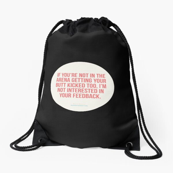 If you’re not in the arena getting your butt kicked too, I’m... - Brene Brown Drawstring Bag