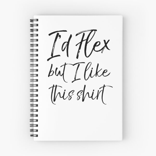 Artikelvorschau, I'd Flex but I Like This Shirt Workout Quote entworfen und verkauft von TNDesignStudio.