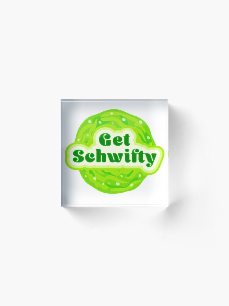 Alternate view of Get Schwifty Acrylic Block