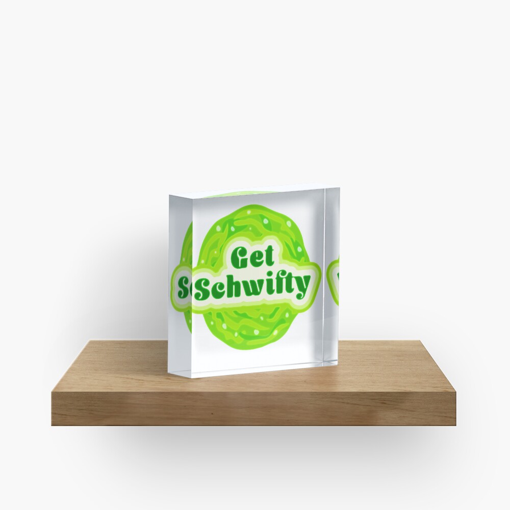 Get Schwifty Acrylic Block