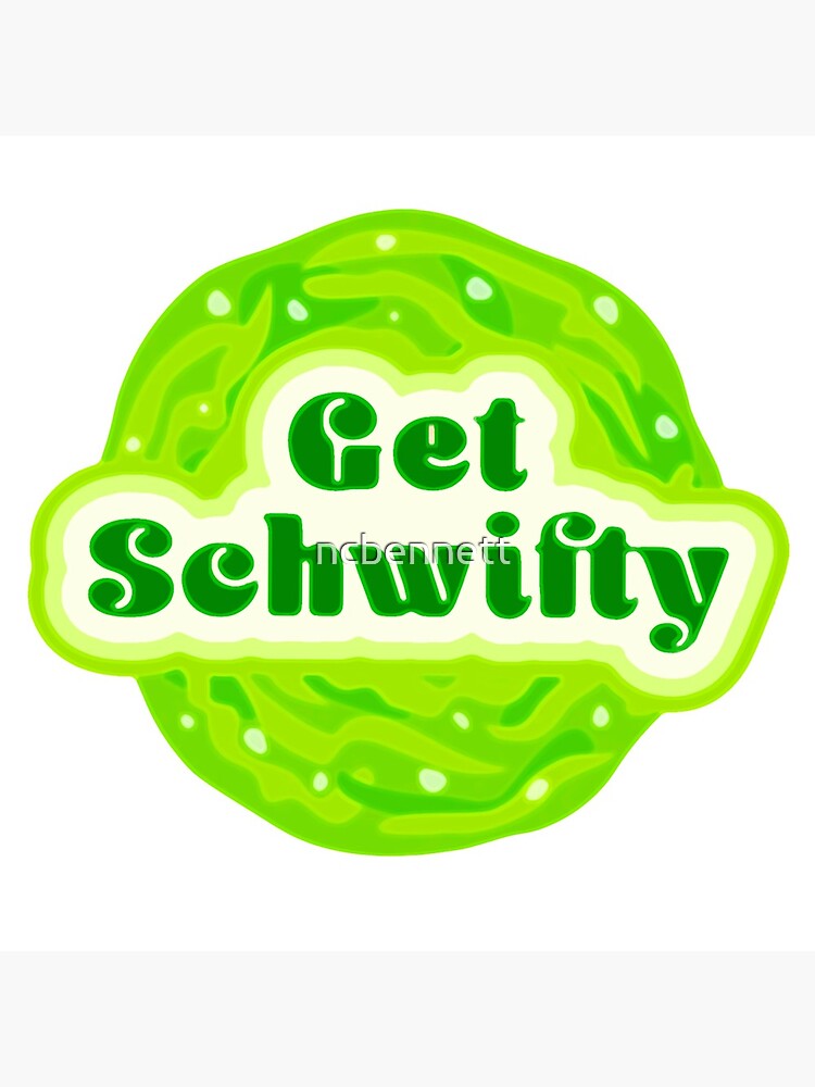 Get Schwifty by ncbennett