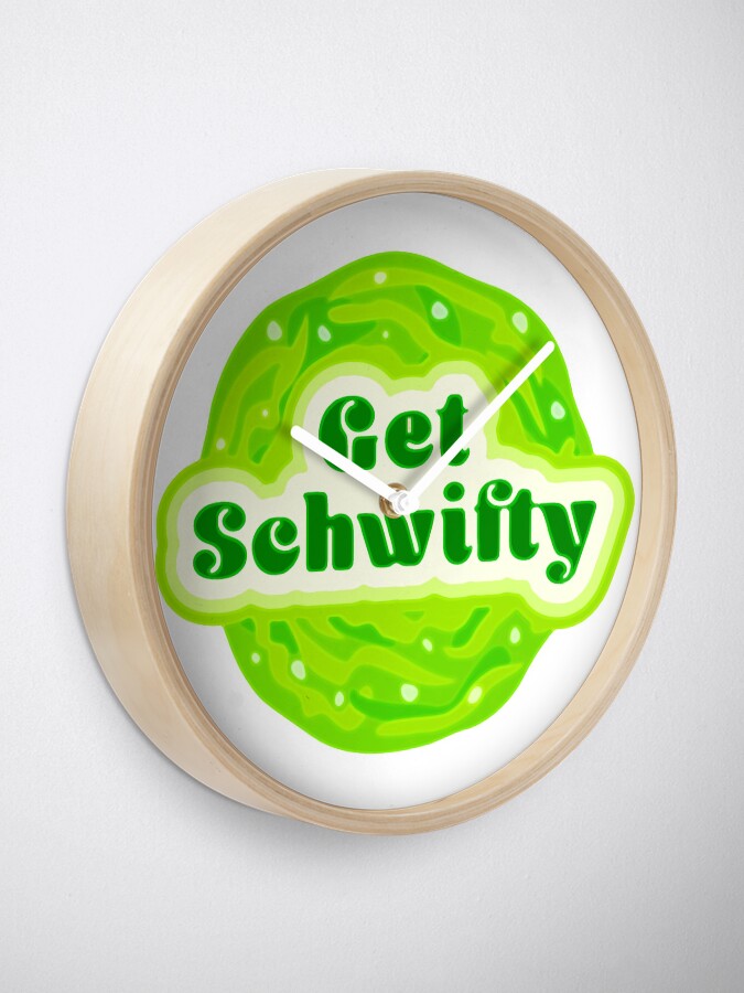 Alternate view of Get Schwifty Clock