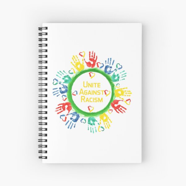 "Anti Racism Slogan Unite Against Racism" Spiral Notebook for Sale by