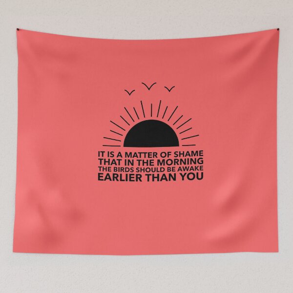 Item preview, It's a Matter of Shame That The Birds Should Be Awake Earlier Than You designed and sold by greenchimp.