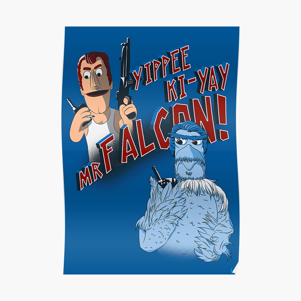 "Yippee KiYay, Mr Falcon!" Poster von robo3687 Redbubble