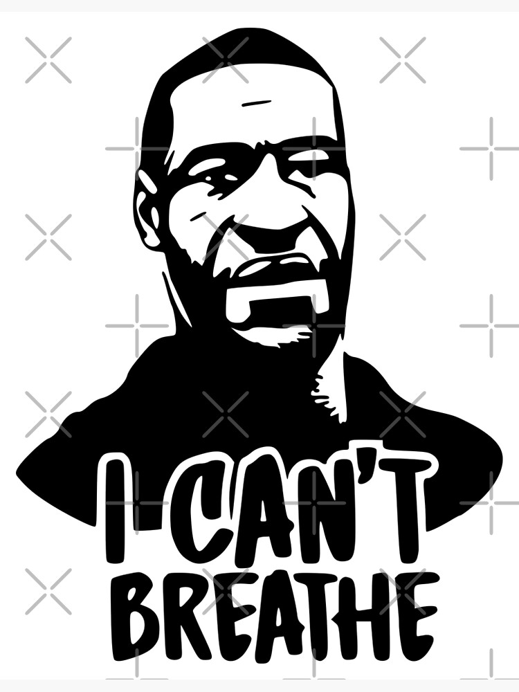 George Floyd I Can't breathe