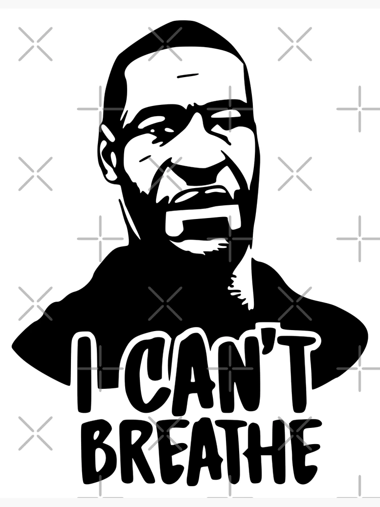 George Floyd I Can't breathe