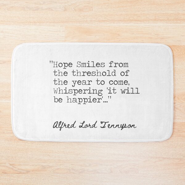 Item preview, Alfred Lord Tennyson Hope smiles from the threshold of the year to come.. designed and sold by Ariana Mila -  Awesome quotes.