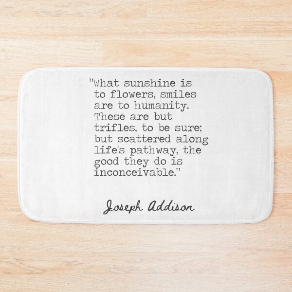 Item preview, What sunshine is to flowers, smiles are to humanity. Joseph Addison designed and sold by Ariana Mila -  Awesome quotes.