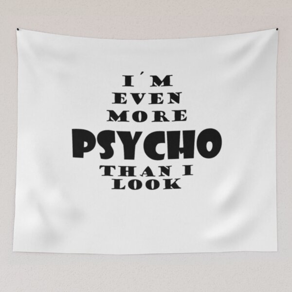Item preview, Im Even More Psycho Than I Look B designed and sold by MarcoColeman4.
