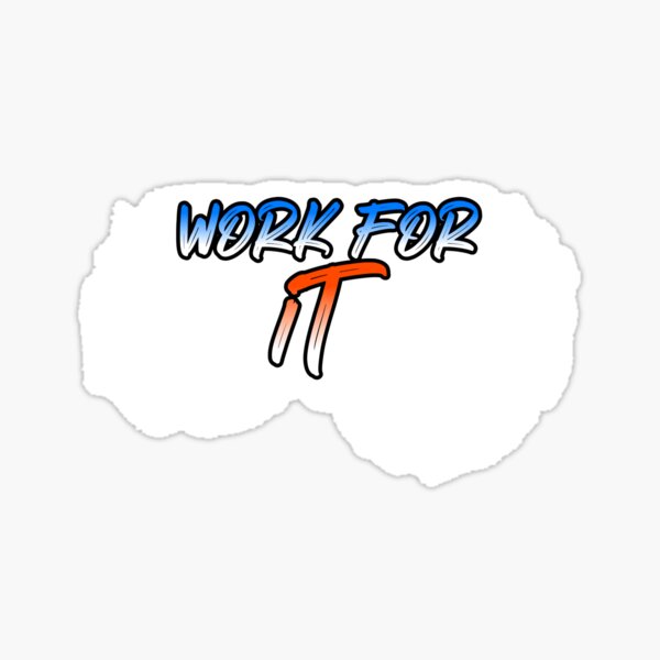 work-for-it-motivation-and-inspiration-sticker-for-sale-by