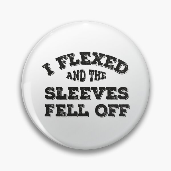 Item preview, I Flexed and The Sleeves Fell designed and sold by graphicmeyou.