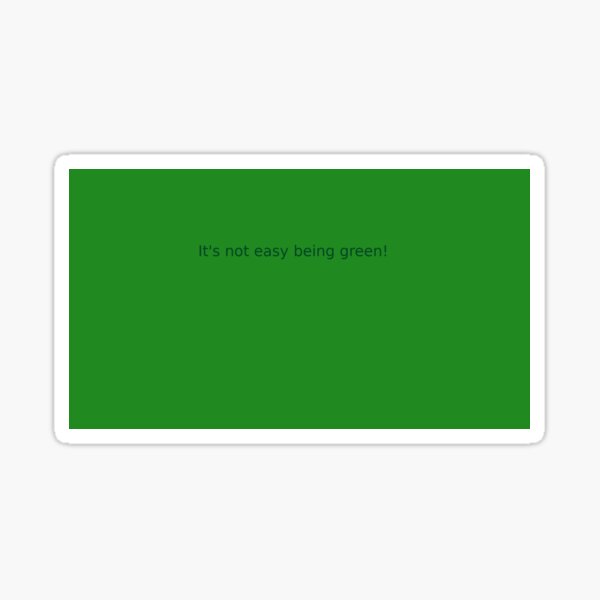 It's not easy being green Sticker