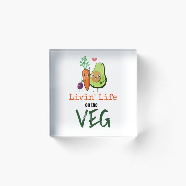 Vegan Quote Livin Life on the Veg Acrylic Block
