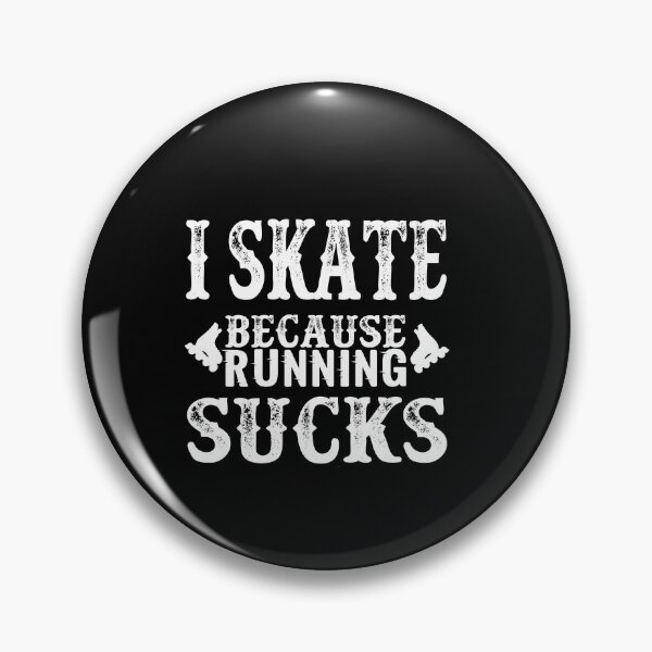 Item preview, I Skate Because Running Sucks: Funny Roller Blade Lovers Gift Idea. designed and sold by cutitoutsir.