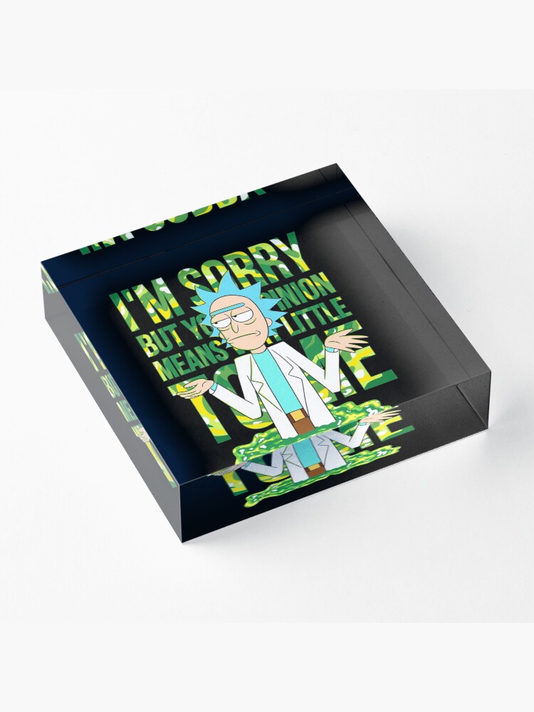 Alternate view of sorry but your opinion means very little to me Acrylic Block