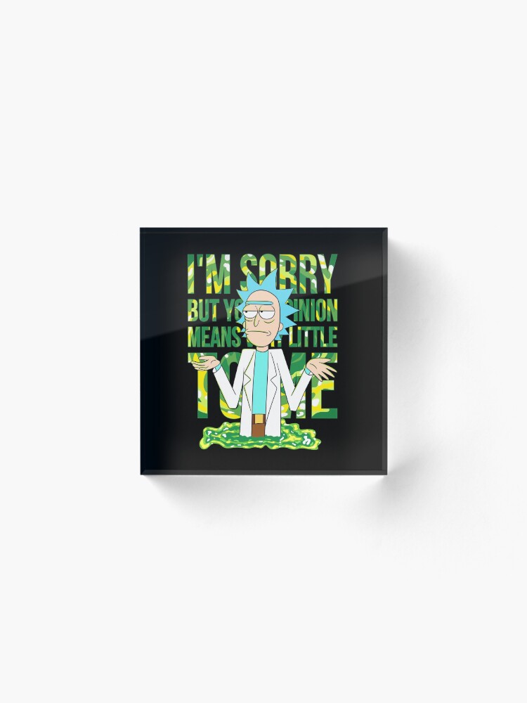 Alternate view of sorry but your opinion means very little to me Acrylic Block