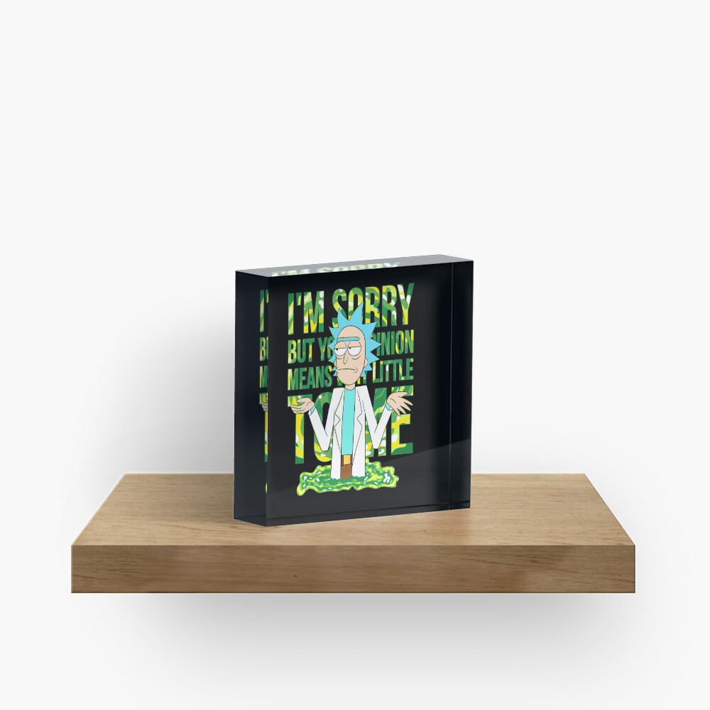 sorry but your opinion means very little to me Acrylic Block