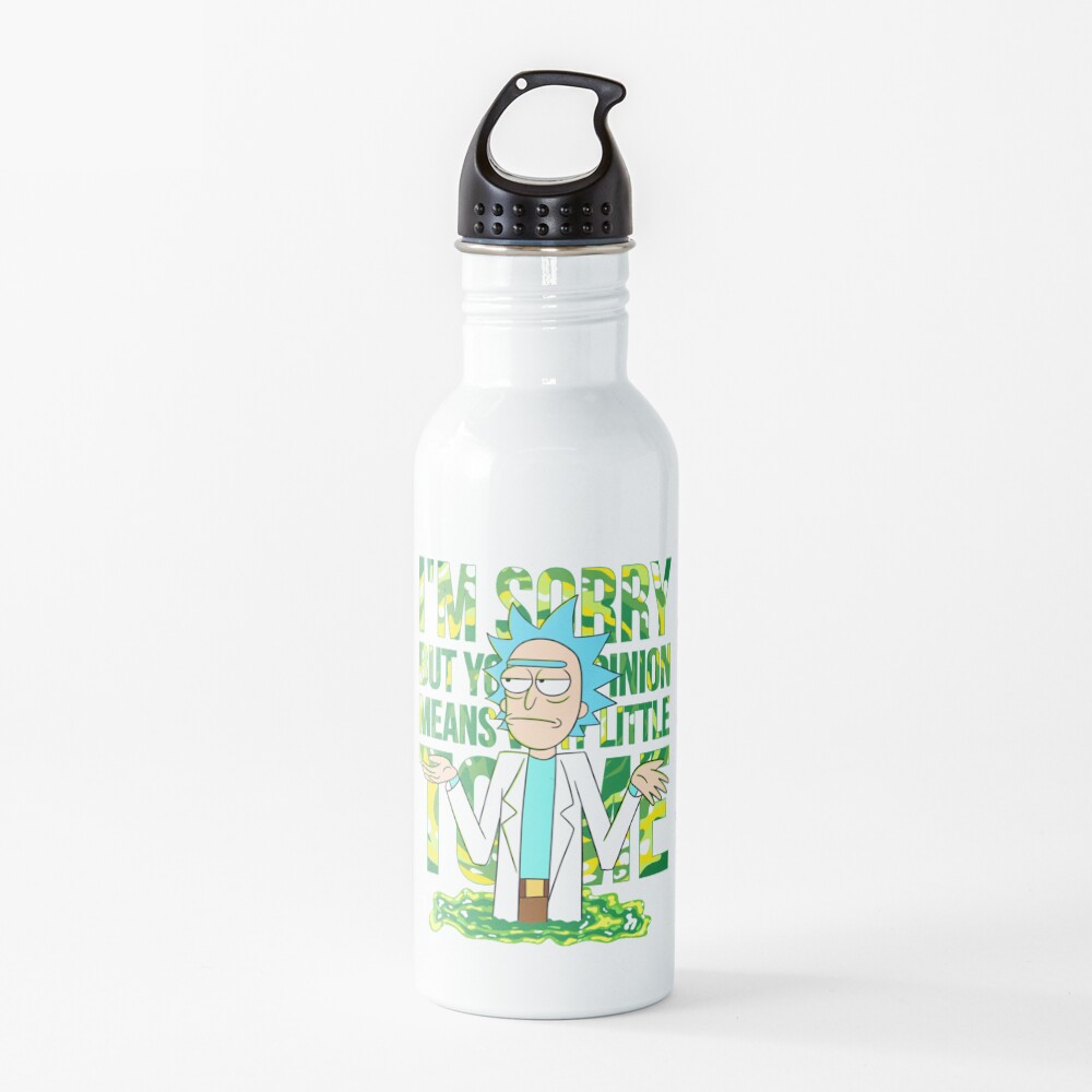 sorry but your opinion means very little to me Water Bottle