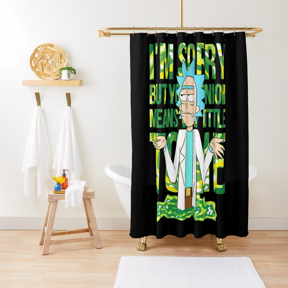 sorry but your opinion means very little to me Shower Curtain