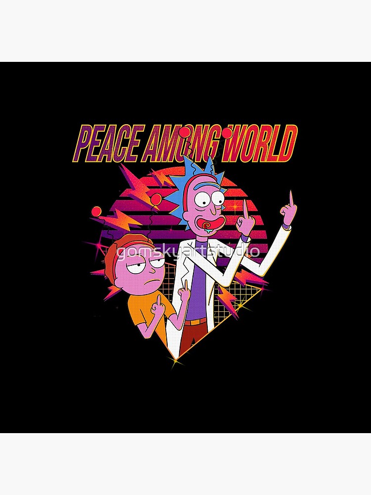 peace among world rick and morty by gomskyartstudio