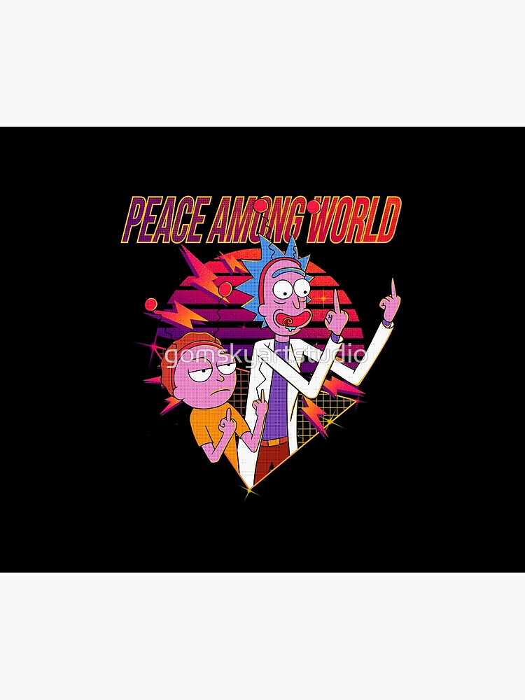 peace among world rick and morty by gomskyartstudio