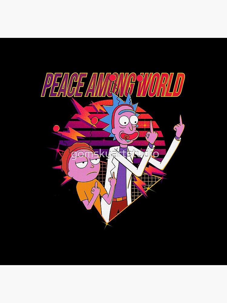 peace among world rick and morty by gomskyartstudio