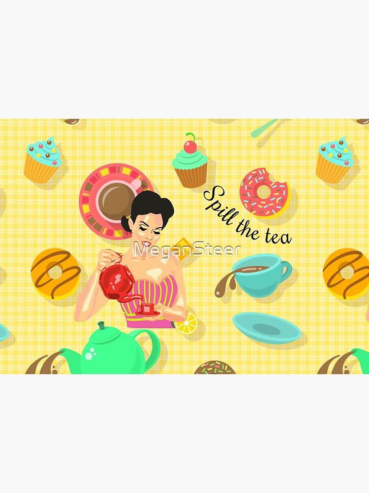 Spill the Tea by MeganSteer