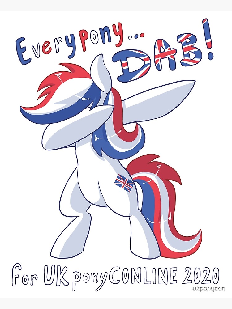 "UK PonyCon UK 2020 Everypony Dab" Poster for Sale by
