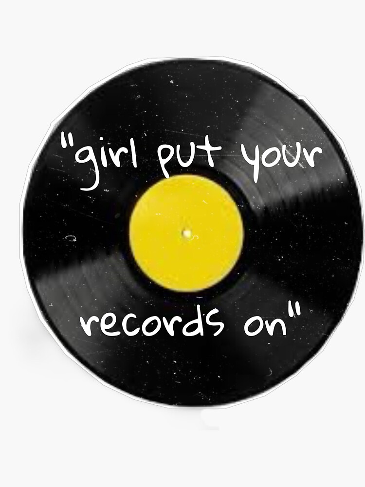girl put your records on