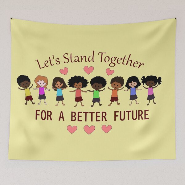 Item preview, Lets Stand Together For a Better Future designed and sold by nutmegfairy.