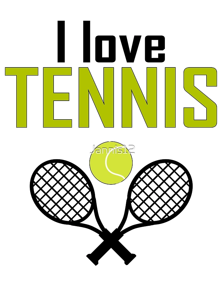 I love tennis