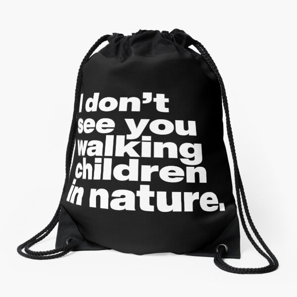 I dont see you walking children in nature - Rupauls Drag Race - White Text Graphic Drawstring Bag