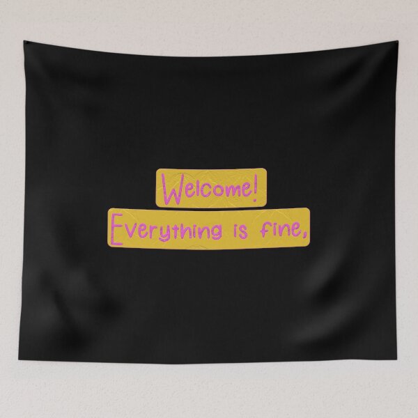 Item preview, Welcome Everything Is Fine designed and sold by Thevulcano.