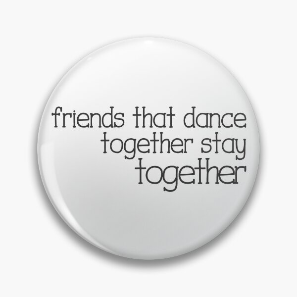 Item preview, Friends That Dance Together Stay Together designed and sold by PMDConcepts.