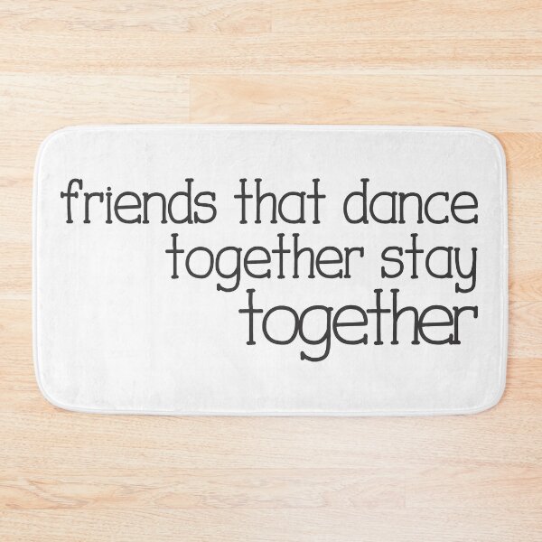 Item preview, Friends That Dance Together Stay Together designed and sold by PMDConcepts.