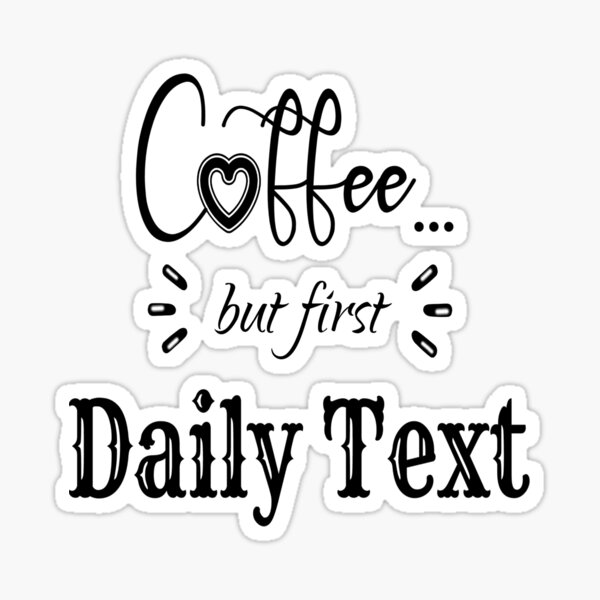 Coffee , but first Daily Text  Sticker