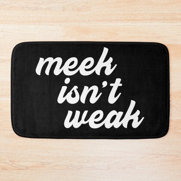 Item preview, Meek Isn't Weak designed and sold by machmigo.